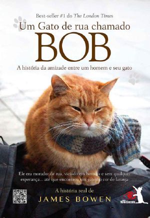 [Bob The Cat 01] • Um Gato De Rua Chamado Bob · A História Da Amizade Entre Um Homem E Seu Gato